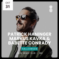 HALLOWEEN w/ PATRICK HANINGER, MARKUS KAVKA & BABETTE CONRADY