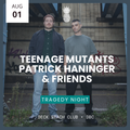 TRAGEDY NIGHT w/ TEENAGE MUTANTS & PATRICK HANINGER